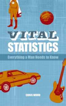 9781840246940-1840246944-Vital Statistics: Everything a Man Needs to Know