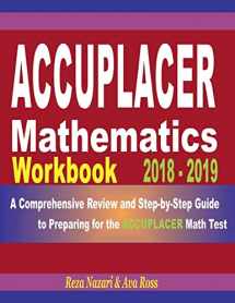 9781720431374-172043137X-ACCUPLACER Mathematics Workbook 2018 - 2019: A Comprehensive Review and Step-By-Step Guide to Preparing for the ACCUPLACER Math