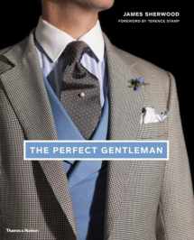 9780500516317-0500516316-The Perfect Gentleman: The Pursuit of Timeless Elegance and Style in London
