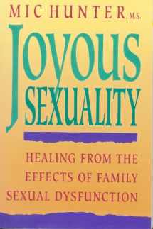 9780896382718-0896382710-Joyous Sexuality: Healing from the Effects of Family Sexual Dysfunction