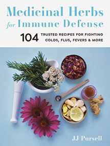 9781643260662-1643260669-Medicinal Herbs for Immune Defense: 104 Trusted Recipes for Fighting Colds, Flus, Fevers, and More