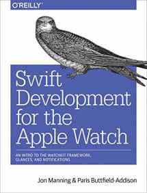 9781491925201-1491925205-Swift Development for the Apple Watch: An Intro to the WatchKit Framework, Glances, and Notifications