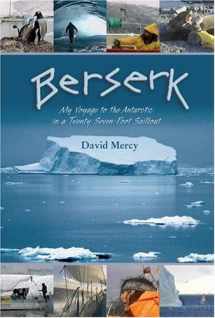 9781592282777-1592282776-Berserk: My Voyage to the Antarctic in a Twenty-Seven-Foot Sailboat