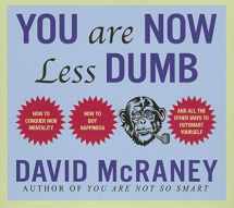 9781469085814-146908581X-You Are Now Less Dumb: How to Conquer Mob Mentality, How to Buy Happiness, and All the Other Ways to Outsmart Yourself