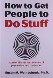 9780321884503-0321884507-How to Get People to Do Stuff: Master the art and science of persuasion and motivation