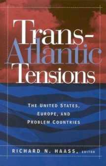 9780815733522-0815733526-Trans-Atlantic Tensions: The United States, Europe, and Problem Countries