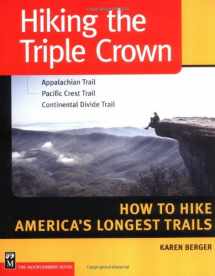 9780898867602-0898867606-Hiking the Triple Crown : Appalachian Trail - Pacific Crest Trail - Continental Divide Trail - How to Hike America's Longest Trails