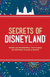9781454908135-1454908130-Secrets of Disneyland: Weird and Wonderful Facts about the Happiest Place on Earth