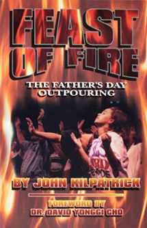 9780963709035-0963709038-Feast of Fire: The Father's Day Outpouring