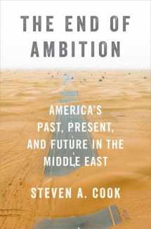 9780197578575-0197578578-The End of Ambition: America's Past, Present, and Future in the Middle East
