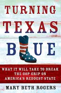 9781250079084-125007908X-Turning Texas Blue: What It Will Take to Break the GOP Grip on America's Reddest State