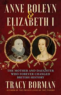 9780802162069-0802162061-Anne Boleyn & Elizabeth I: The Mother and Daughter Who Forever Changed British History