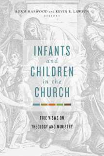 9781462751105-1462751105-Infants and Children in the Church: Five Views on Theology and Ministry