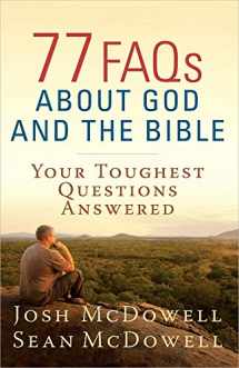 9780736949248-0736949240-77 FAQs About God and the Bible: Your Toughest Questions Answered (The McDowell Apologetics Library)