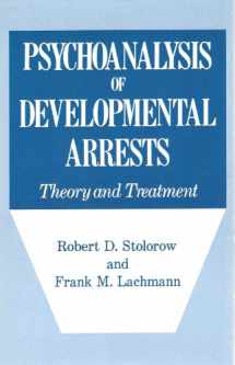 9780823651467-0823651460-Psychoanalysis of Developmental Arrests: Theory and Treatment
