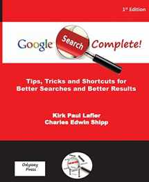 9780692285169-0692285164-Google Search Complete!: Tips, Tricks and Shortcuts for Better Searches and Better Results