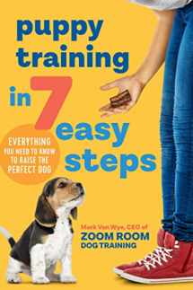 9781641523431-1641523433-Puppy Training in 7 Easy Steps: Everything You Need to Know to Raise the Perfect Dog