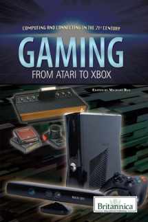 9781615307043-1615307044-Gaming: From Atari to Xbox (Computing and Connecting in the 21st Century)