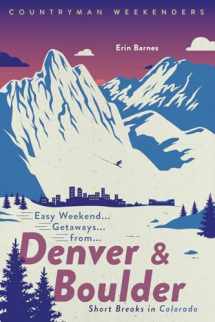 9781682684467-1682684466-Easy Weekend Getaways from Denver and Boulder: Short Breaks in Colorado