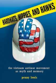 9780801451744-0801451744-Hardhats, Hippies, and Hawks: The Vietnam Antiwar Movement as Myth and Memory