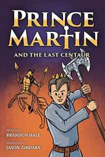 9781732127883-1732127883-Prince Martin and the Last Centaur: A Tale of Two Brothers, a Courageous Kid, and the Duel for the Desert (Prince Martin Epic)