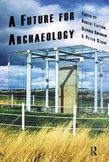 9781598743371-1598743376-A Future for Archaeology (UCL Institute of Archaeology Publications)