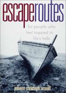 9780874869194-0874869196-Escape Routes: for People Who Feel Trapped in Life's Hells