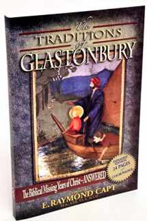 9780934666107-0934666105-Traditions of Glastonbury: The Biblical Missing Years of Christ - Answered