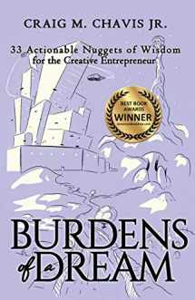 9781647460211-1647460212-Burdens of a Dream: 33 Actionable Nuggets of Wisdom for the Creative Entrepreneur