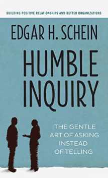 9781626567344-1626567344-Humble Inquiry: The Gentle Art of Asking Instead of Telling