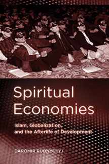 9780801448508-0801448506-Spiritual Economies: Islam, Globalization, and the Afterlife of Development