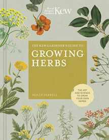 9780711239364-0711239363-The Kew Gardener's Guide to Growing Herbs: The art and science to grow your own herbs (Volume 2) (Kew Experts, 2)