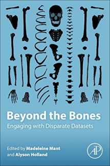 9780128046012-0128046015-Beyond the Bones: Engaging with Disparate Datasets