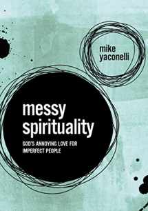 9780310345558-0310345553-Messy Spirituality: God's Annoying Love for Imperfect People