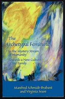9781906999179-1906999171-The Archetypal Feminine in the Mystery Stream of Humanity: Towards a New Culture of the Family