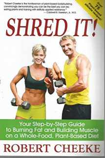 9780984391615-0984391614-Shred It!: Your Step-by-Step Guide to Burning Fat and Building Muscle on a Whole-Food, Plant-Based Diet