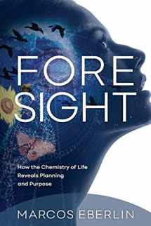 9781936599653-1936599651-Foresight: How the Chemistry of Life Reveals Planning and Purpose