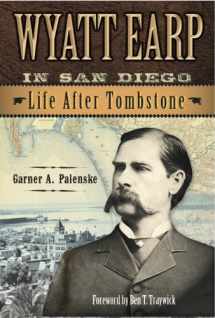 9781882824410-1882824415-Wyatt Earp in San Diego: Life After Tombstone