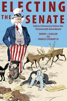9780691163178-0691163170-Electing the Senate: Indirect Democracy before the Seventeenth Amendment (Princeton Studies in American Politics: Historical, International, and Comparative Perspectives, 146)