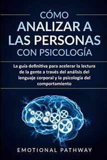 9781914038150-1914038150-Cómo analizar a las personas con psicología: La guía definitiva para acelerar la lectura de la gente a través del análisis del lenguaje corporal y la psicología del comportamiento (Spanish Edition)