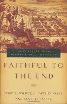 9780805426250-0805426256-Faithful to the End: An Introduction to Hebrews Through Revelation
