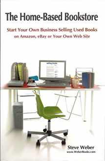 9780977240609-0977240606-The Home-Based Bookstore: Start Your Own Business Selling Used Books on Amazon, eBay or Your Own Web Site