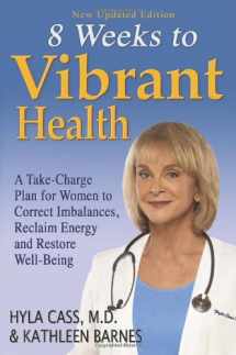 9780981581804-0981581803-Eight Weeks to Vibrant Health: A Take Charge Plan for Women to Correct Imbalances, Reclaim Energy and Restore Well-Being