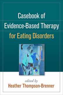 9781462520688-1462520685-Casebook of Evidence-Based Therapy for Eating Disorders