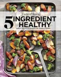 9781617659560-1617659568-Taste of Home 5 Ingredient Healthy Cookbook: Simply delicious dishes for today's cooks (TOH 5 Ingredient)