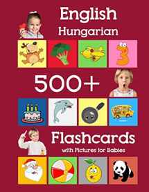 9781081618834-1081618833-English Hungarian 500 Flashcards with Pictures for Babies: Learning homeschool frequency words flash cards for child toddlers preschool kindergarten and kids (Learning flash cards for toddlers)