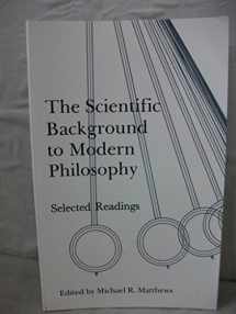 9780872200746-0872200744-The Scientific Background to Modern Philosophy: Selected Readings