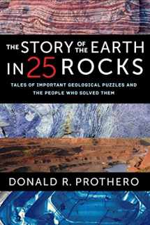 9780231182607-0231182600-The Story of the Earth in 25 Rocks: Tales of Important Geological Puzzles and the People Who Solved Them
