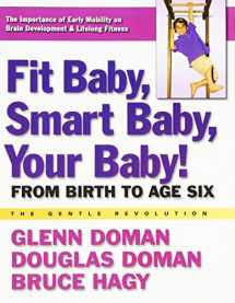 9780757003769-0757003761-Fit Baby, Smart Baby, Your Baby!: From Birth to Age Six (The Gentle Revolution Series)