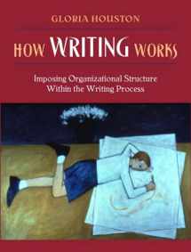9780205366767-0205366767-How Writing Works: Imposing Organizational Structure Within the Writing Process